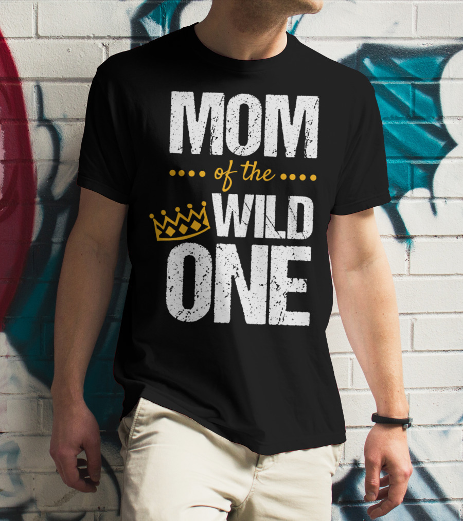 MOM Of The WILD ONE Crown 1st Birthday T-Shirt
