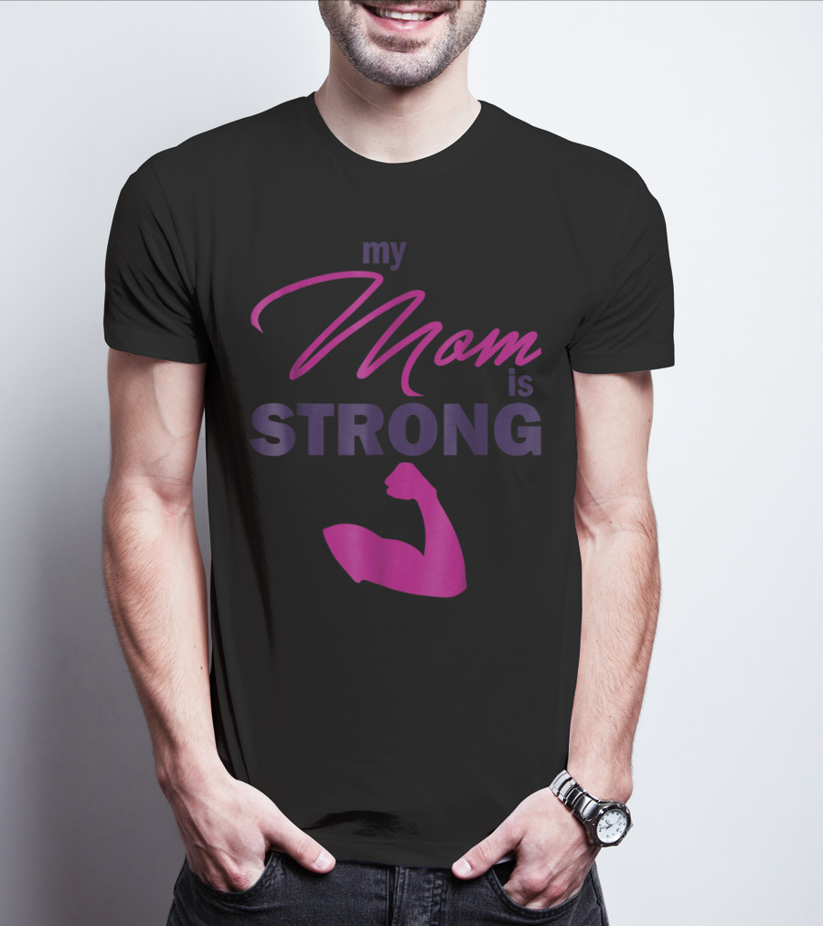 My Mom Is Strong With Flexed Muscle T-Shirt