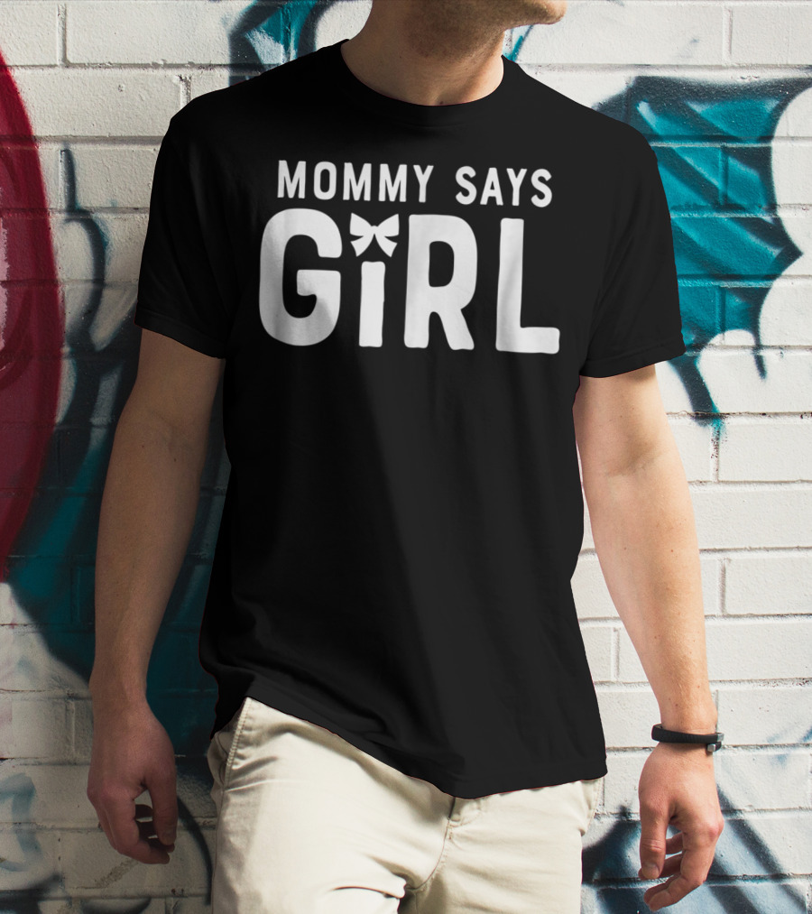 Mommy Says Girl Gender Reveal Team Mom Baby Party19 T-Shirt
