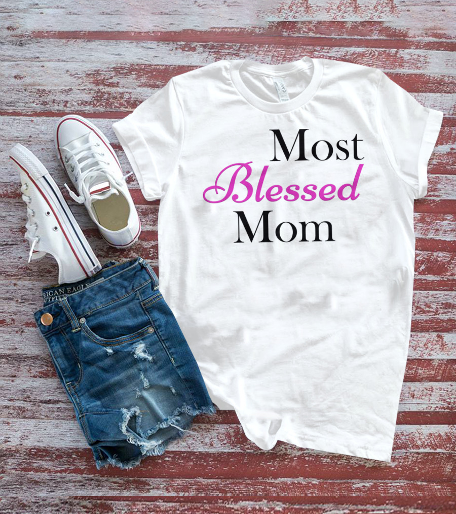 Most Blessed Mom T-Shirt