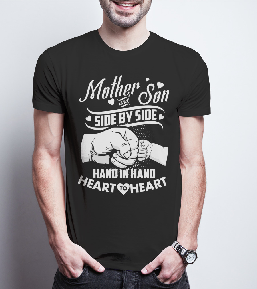 Mother And Son Side By Side Hand In Hand Heart To Heart T-Shirt