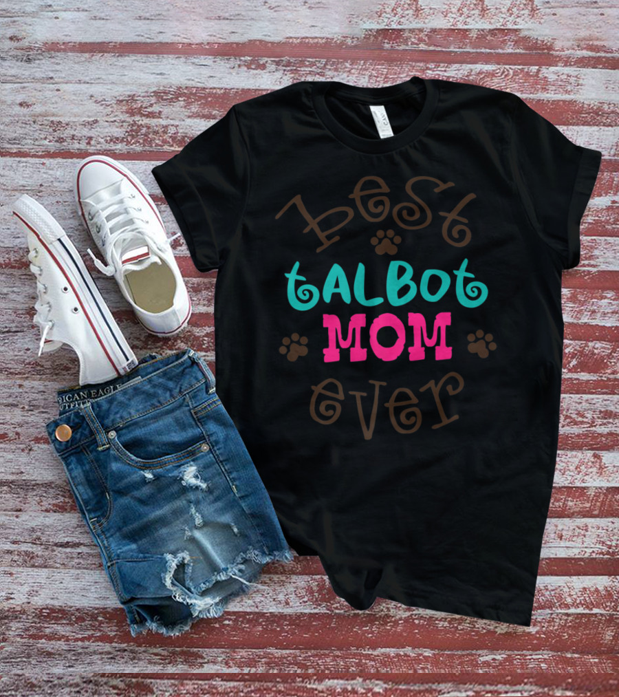 Best Talbot Dog Mom Ever T-Shirt