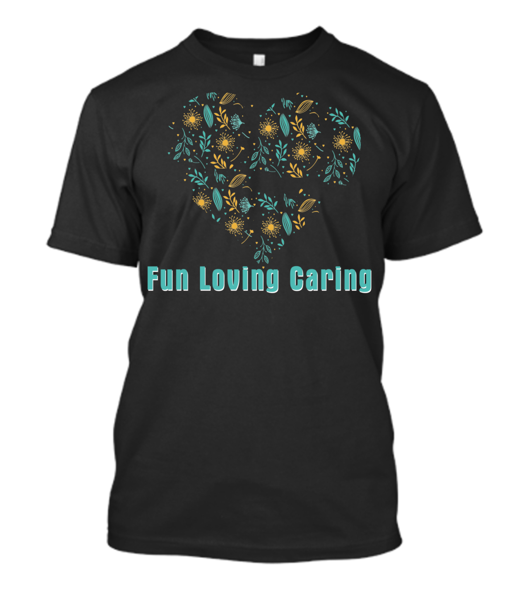 Fun Loving Caring Mother's Day Heart With Floral T-Shirt