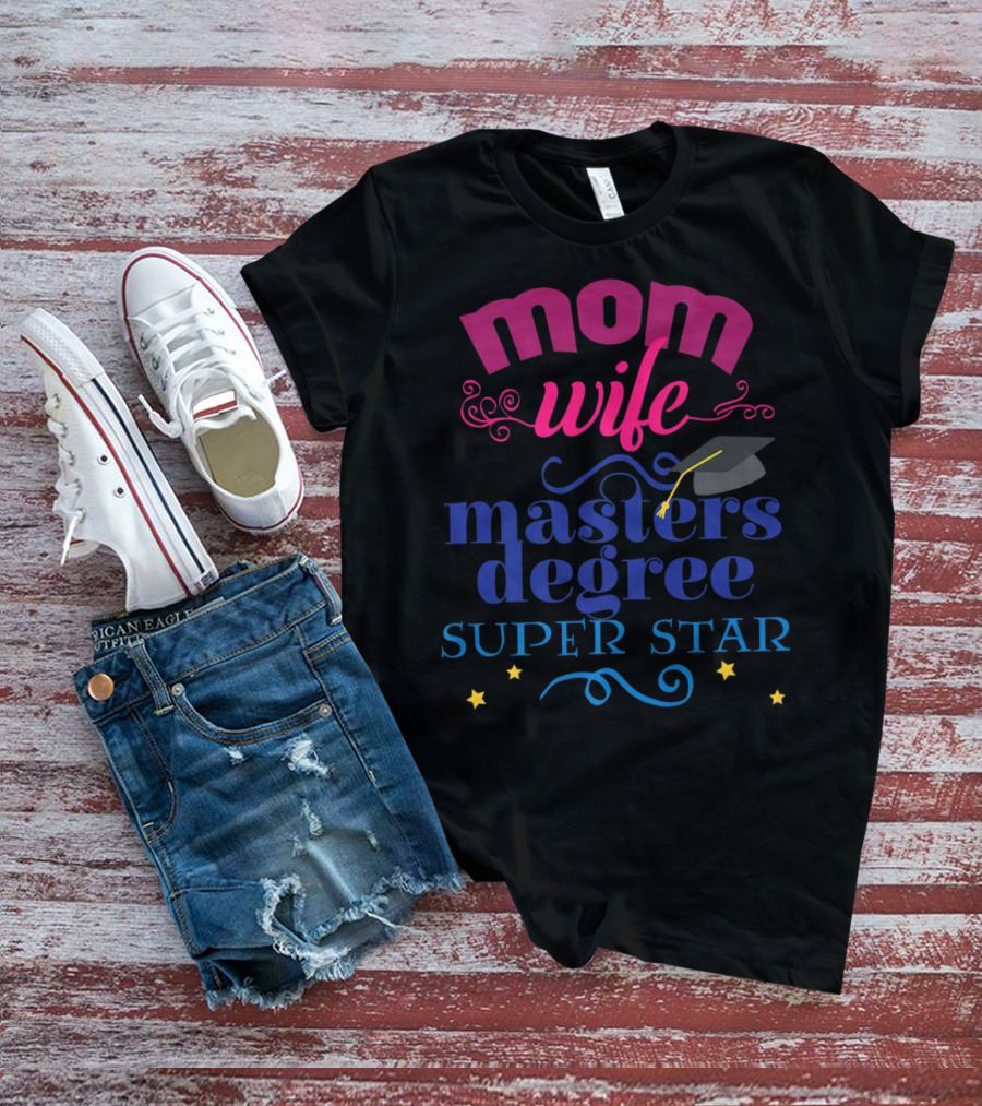Mom Wife Masters Degree Super Star T-Shirt