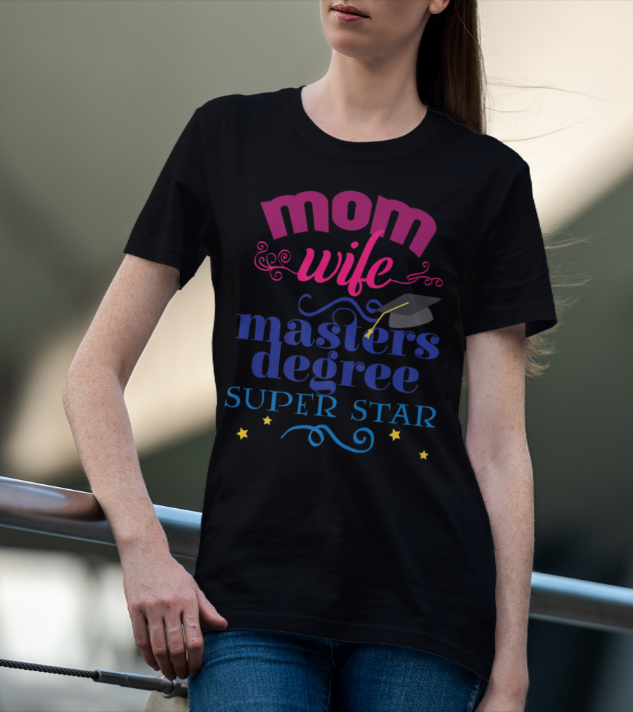 Mom Wife Masters Degree Super Star T-Shirt