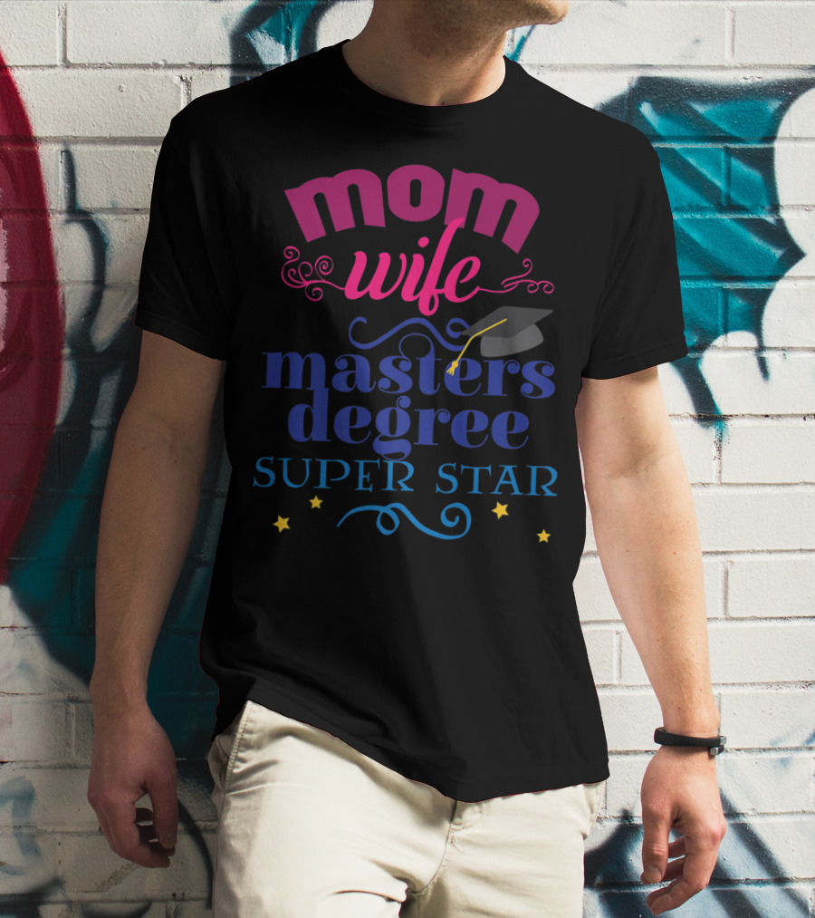Mom Wife Masters Degree Super Star T-Shirt