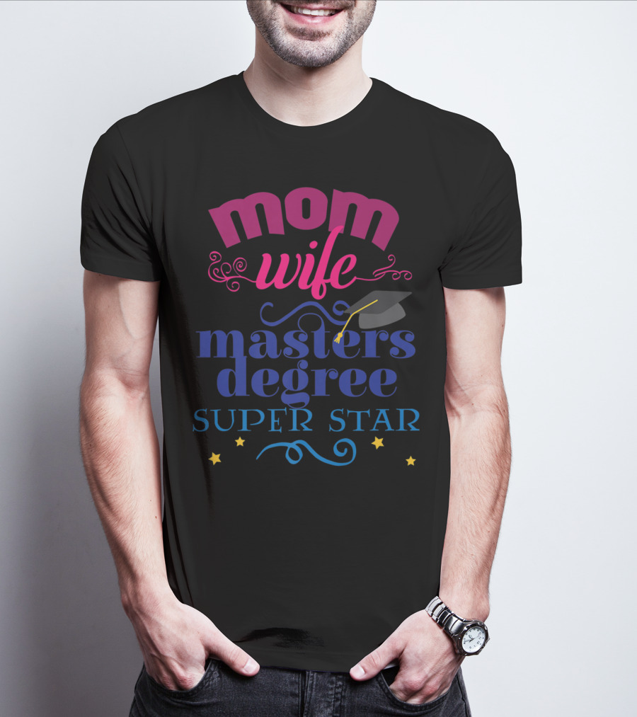 Mom Wife Masters Degree Super Star T-Shirt