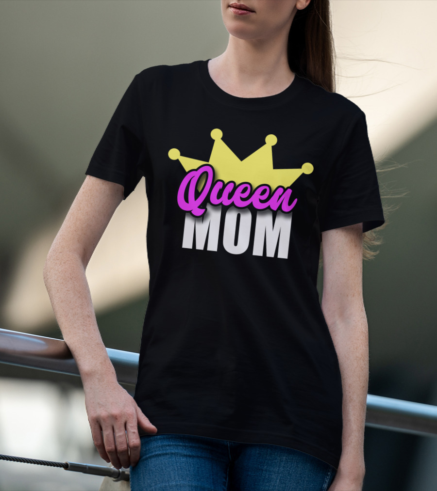Queen Mom Ever Mothers Day Best Love T-Shirt