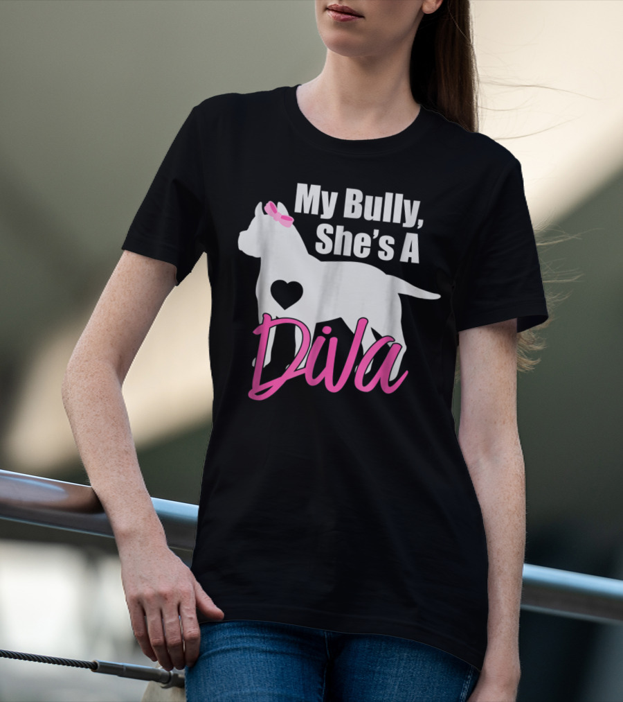 My Bully She's A Diva Pit Bull Mom Women T-Shirt