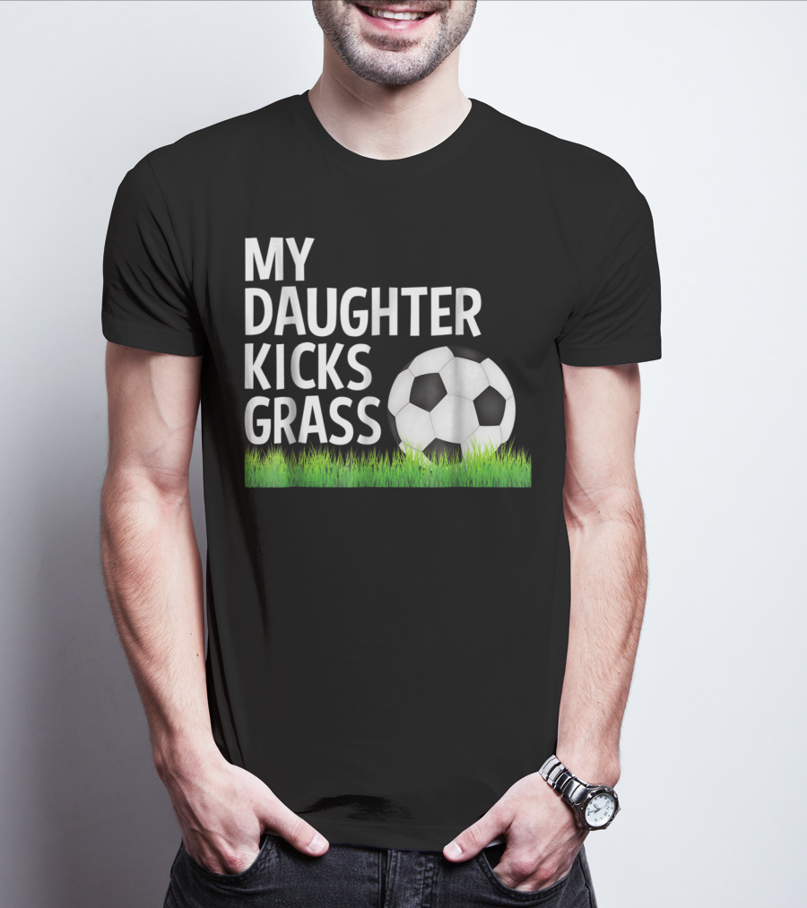 My Daughter Kicks Grass Soccer Ball Grass T-Shirt