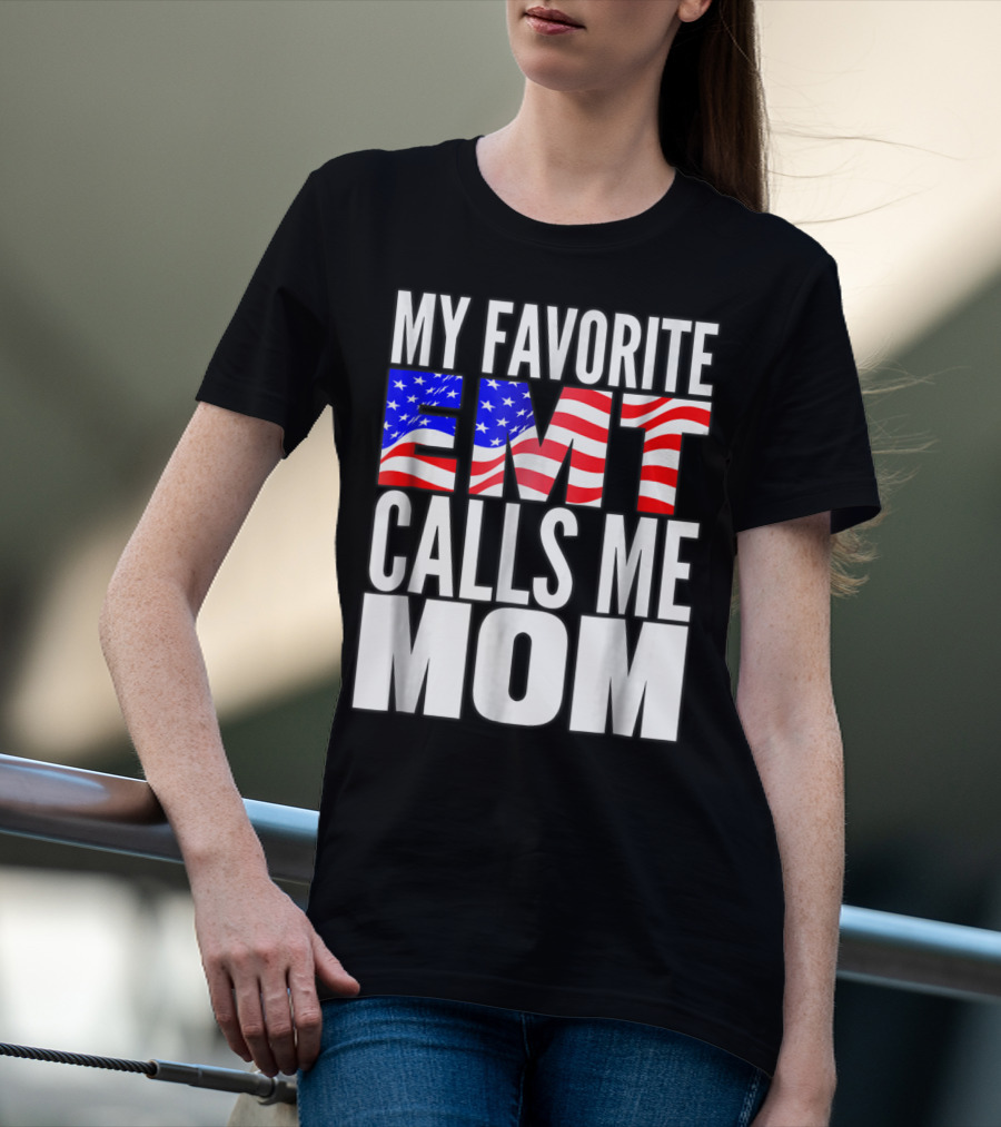 My Favorite EMT Calls Me Mom American Flag T-Shirt