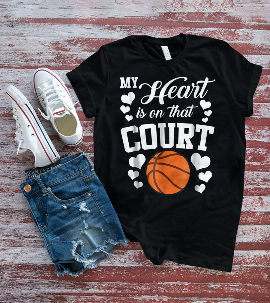 My Heart Is On That Court Basketball Hearts T-Shirt