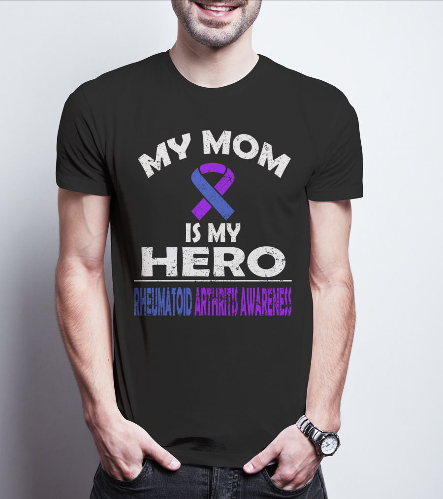 My Mom Is My Hero Rheumatoid Arthritis Awareness T-Shirt