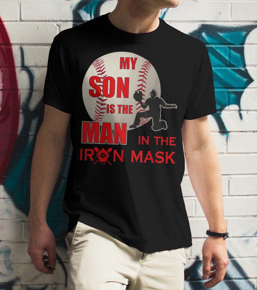 My Son Is The Man In The Iron Mask Baseball Catcher T-Shirt