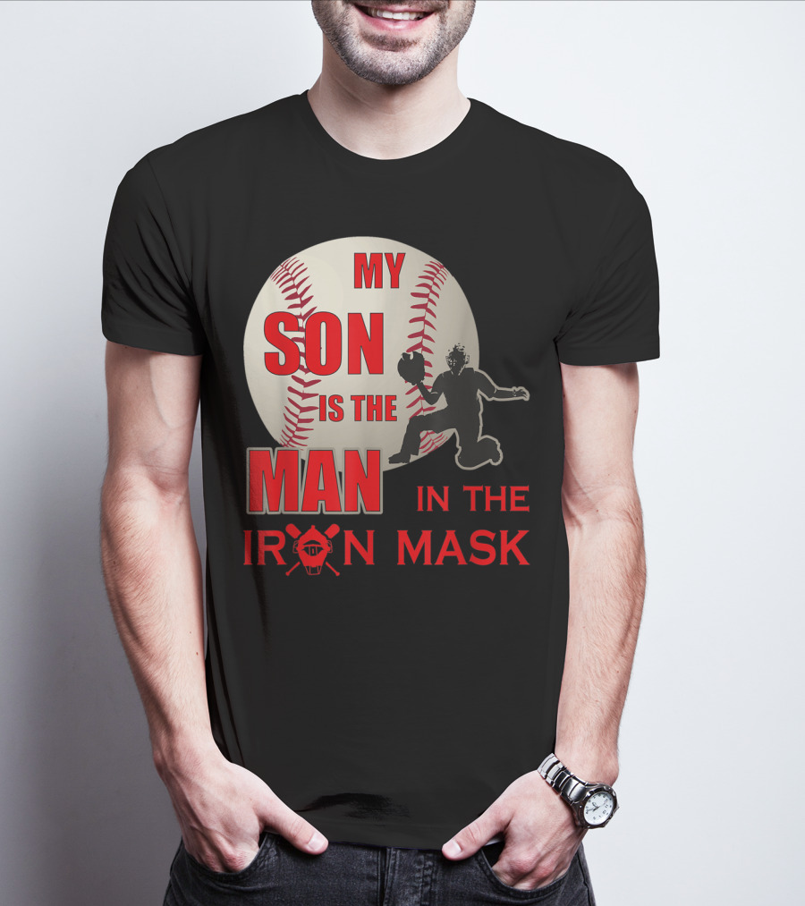 My Son Is The Man In The Iron Mask Baseball Catcher T-Shirt