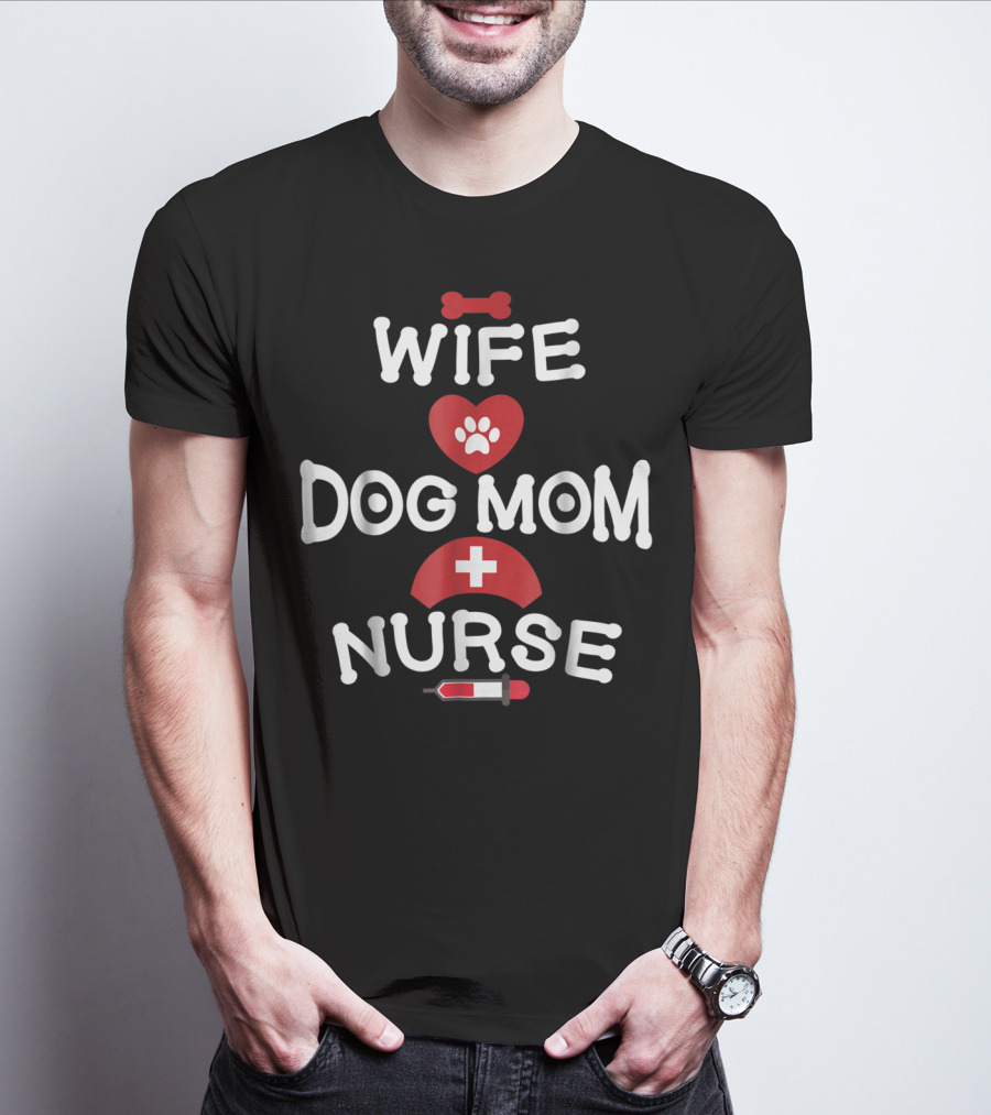 Wife Dog Mom Nurse LPN RN CNA BSN77 T-Shirt