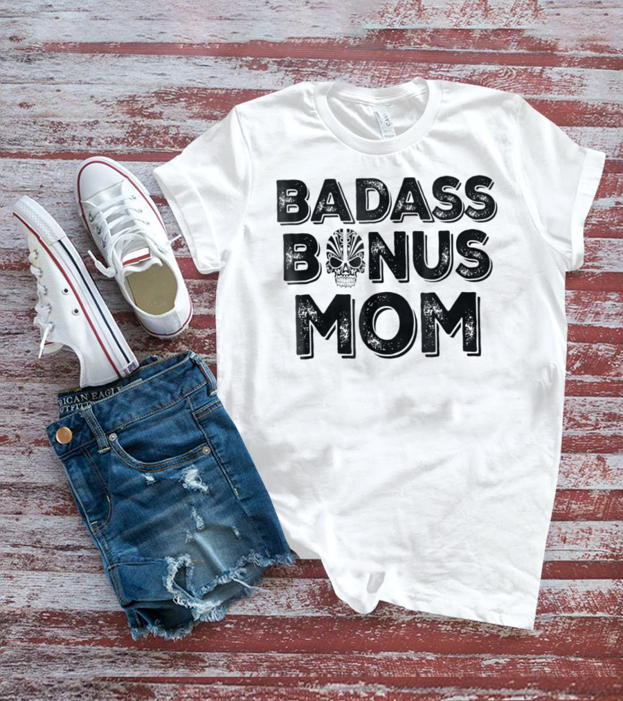 Badass Bonus Mom Skull T-Shirt