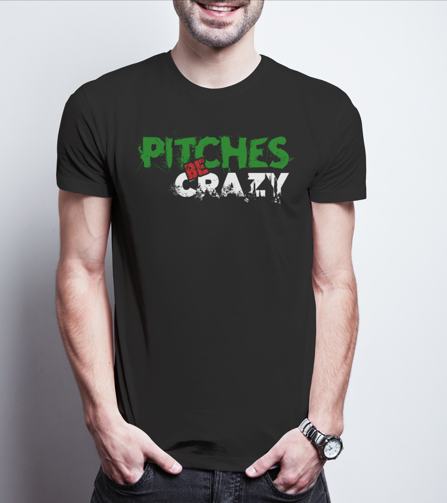 Pitches Be Crazy Funny Baseball Mom T-Shirt