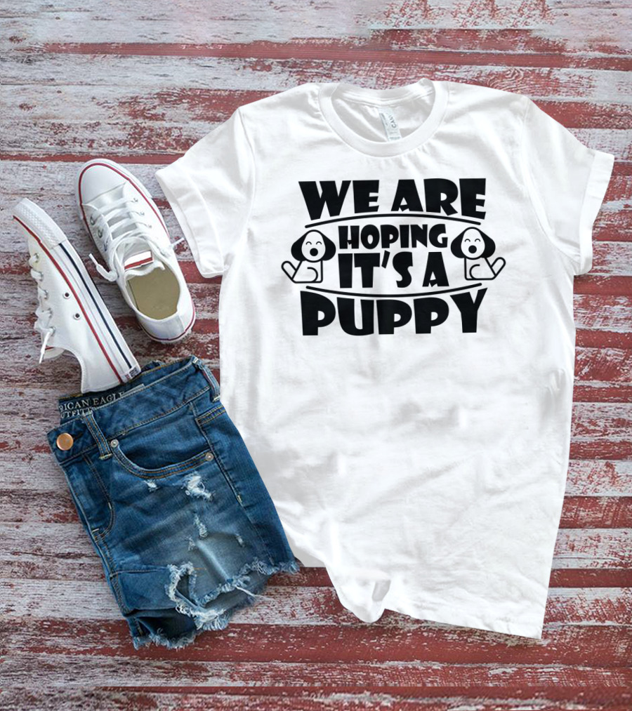 We Are Hoping It's A Puppy Pregnancy Announcement Couples Family T-Shirt