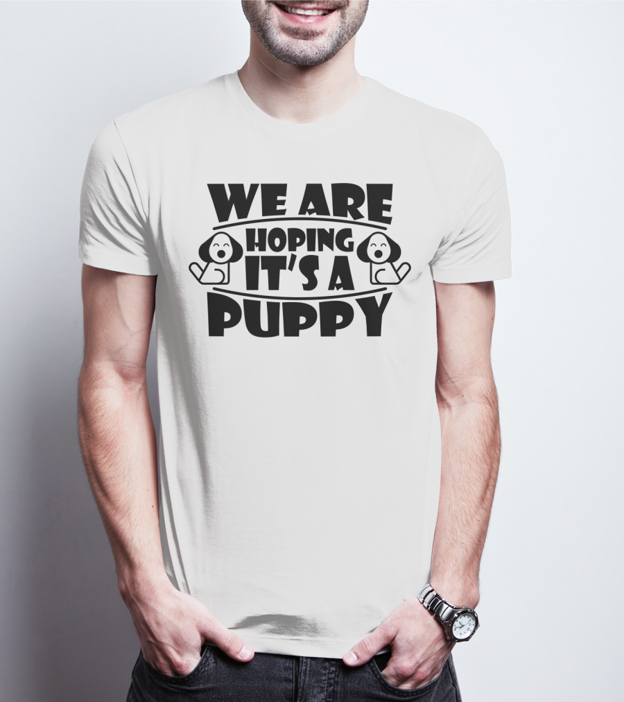 We Are Hoping It's A Puppy Pregnancy Announcement Couples Family T-Shirt