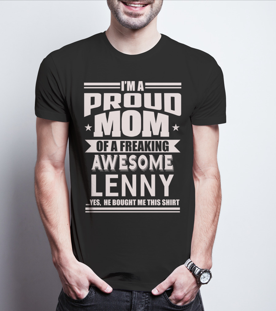 I'm A Proud Mom Of A Freaking Awesome Lenny T-Shirt