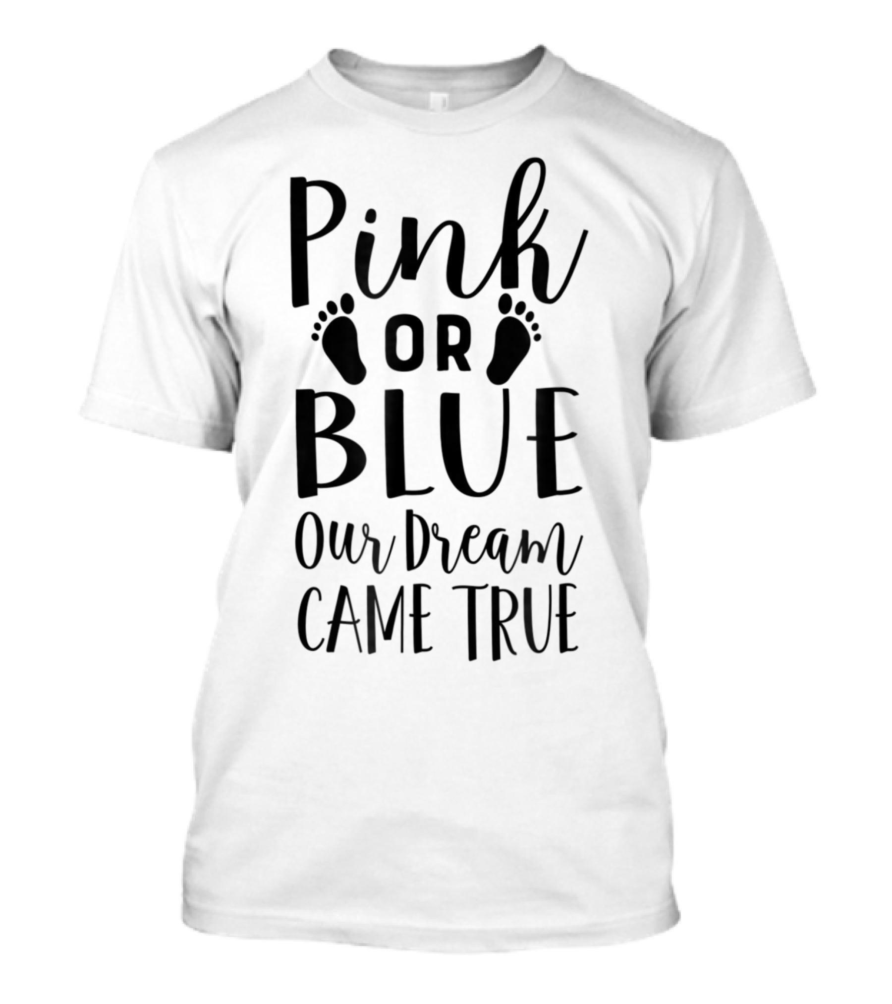 Pink Or Blue Our Dream Came True Gender Reveal Mom Dad96 T-Shirt