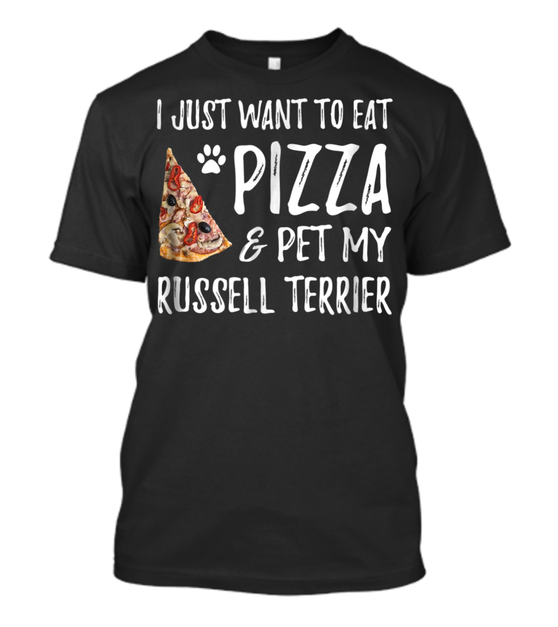 I Just Want To Eat Pizza And Pet My Russell Terrier Dog Mom Or Dog Dad T-Shirt
