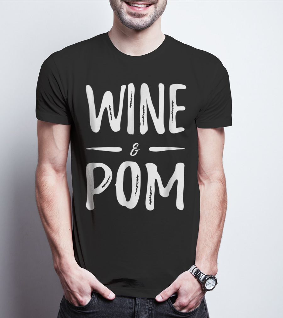 Pom Mom Wine Lover Wine And Pom Funny Dog Mom Idea94 T-Shirt