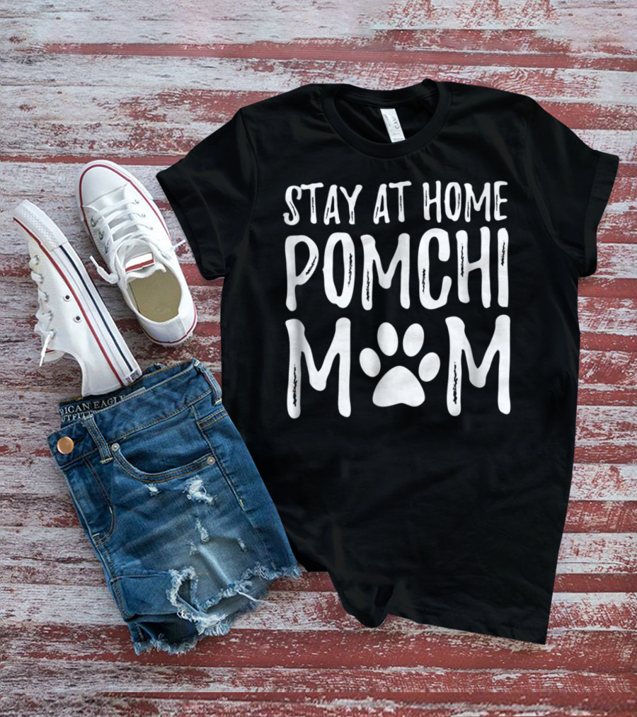 Stay At Home Pomchi Dog Mom Paw Print Mom96 T-Shirt