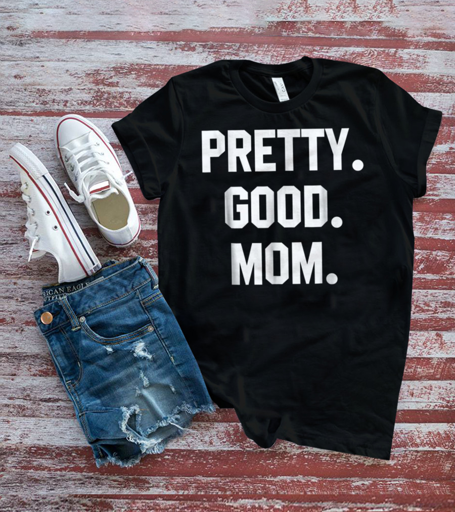 PRETTY GOOD MOM 80s FUNNY MOM T-Shirt