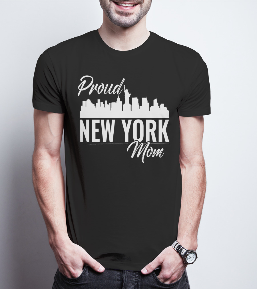 Proud New York Mom Skyline Statue Of Liberty T-Shirt