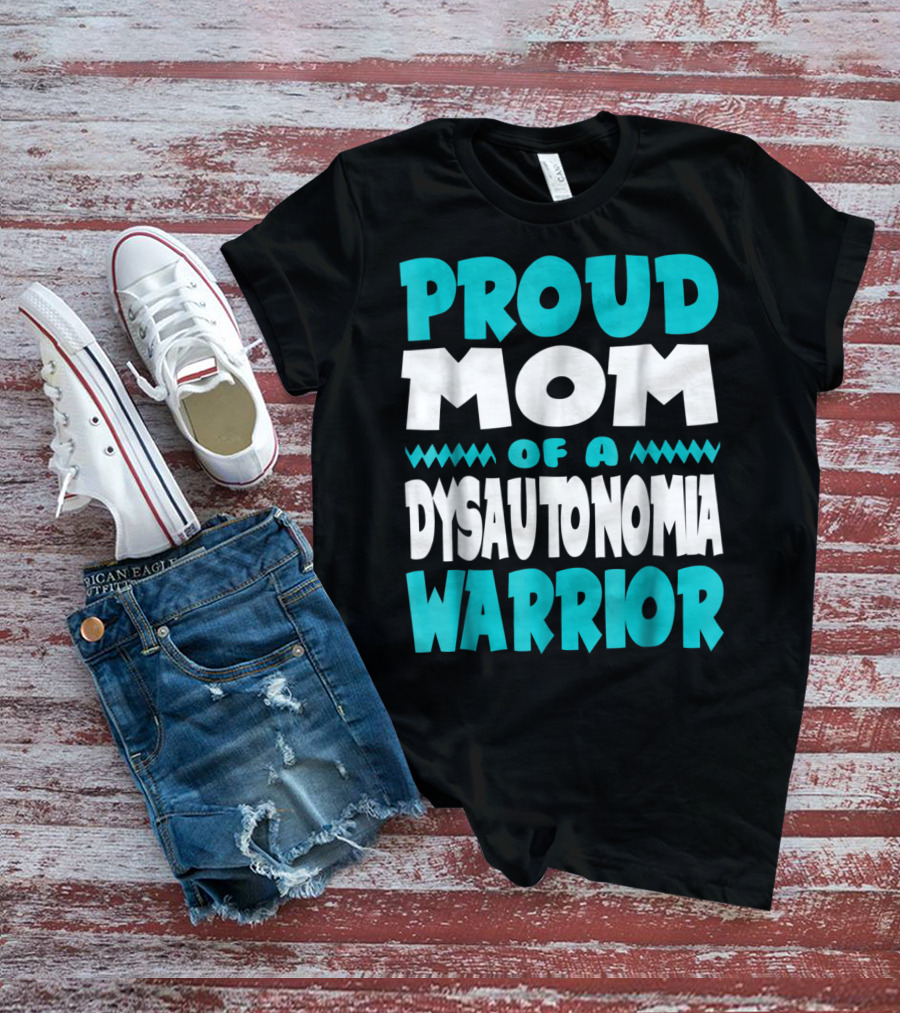 Proud Mom Of A Dysautonomia Warrior T-Shirt