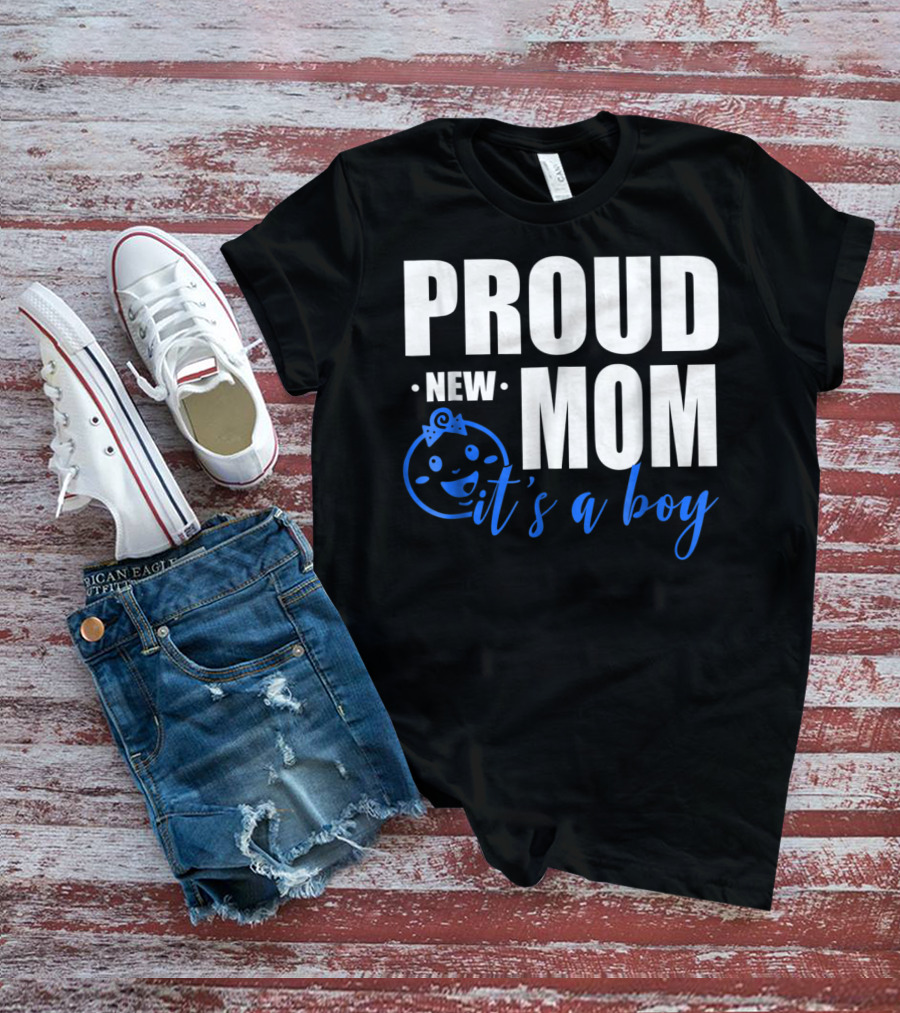 PROUD NEW MOM IT'S A BOY T-Shirt