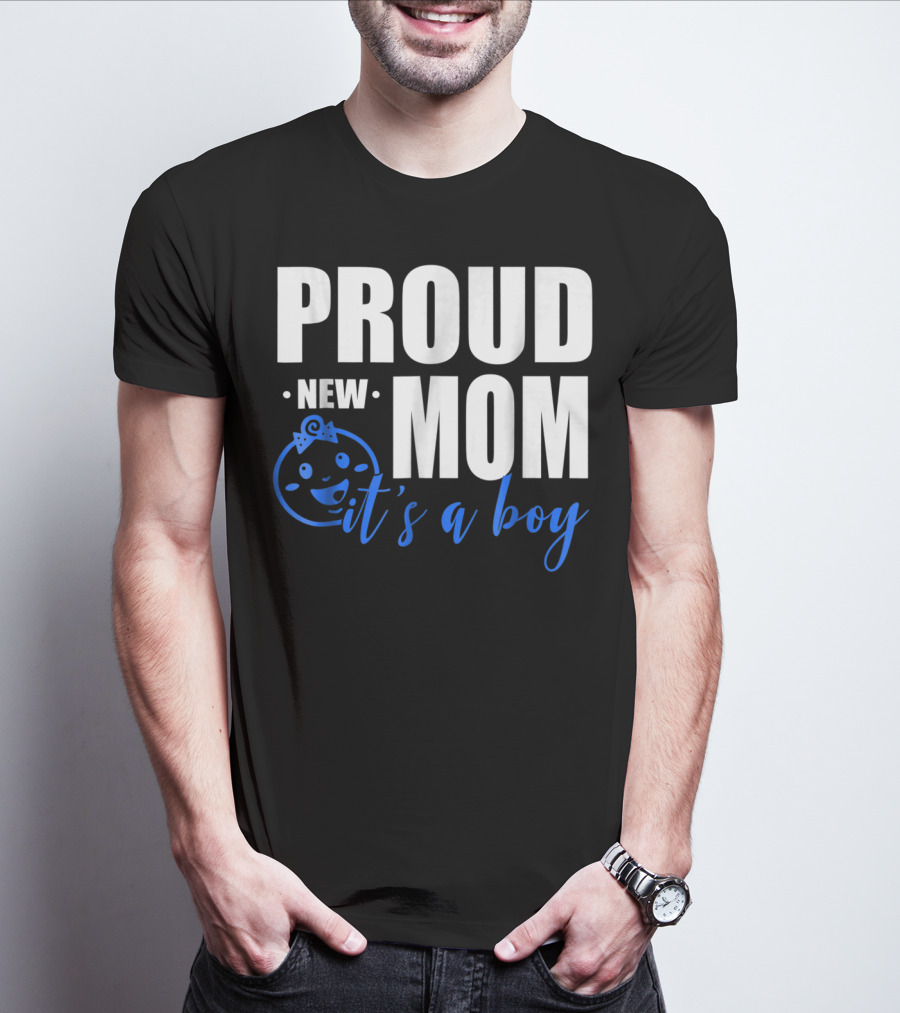 PROUD NEW MOM IT'S A BOY T-Shirt