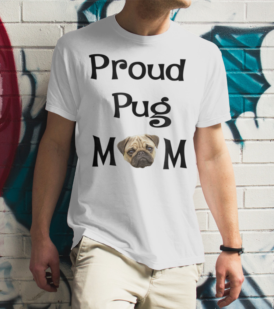 Proud Pug Mom T-Shirt
