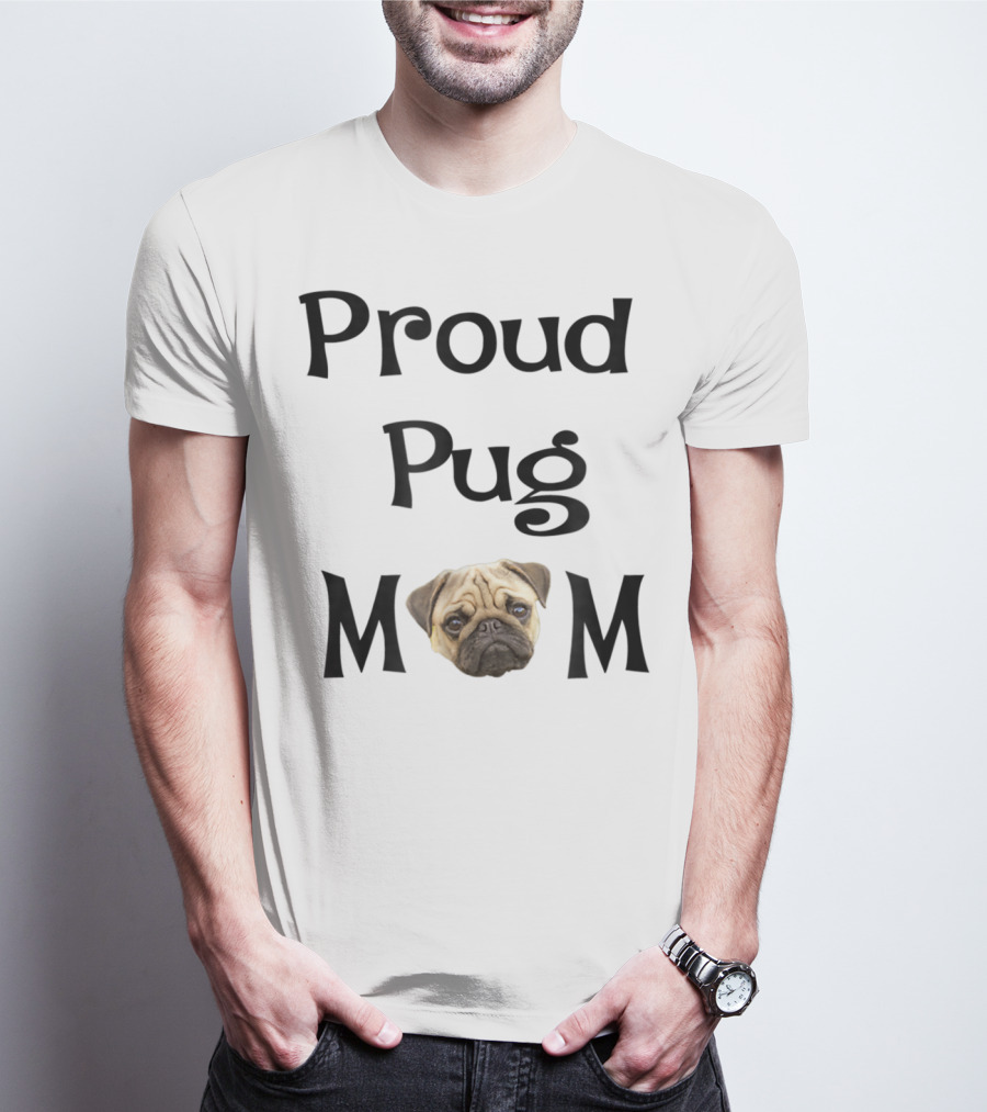 Proud Pug Mom T-Shirt