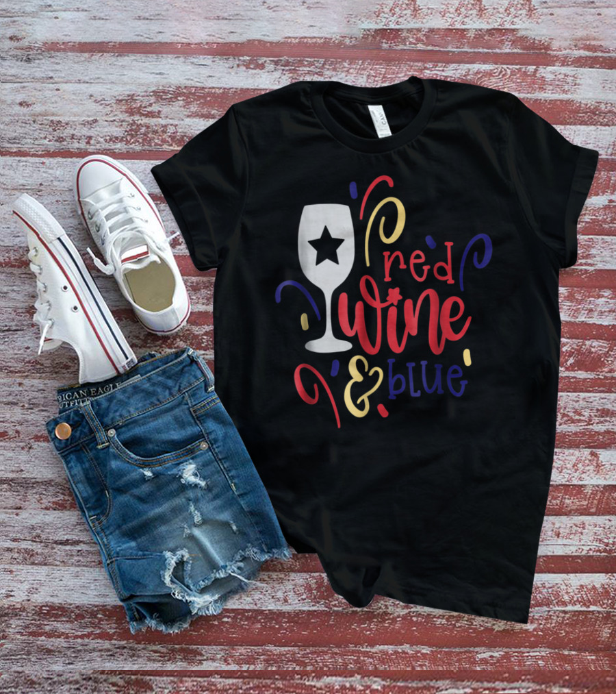 Red Wine And Blue Star Glass July Fourth Mom Wife T-Shirt