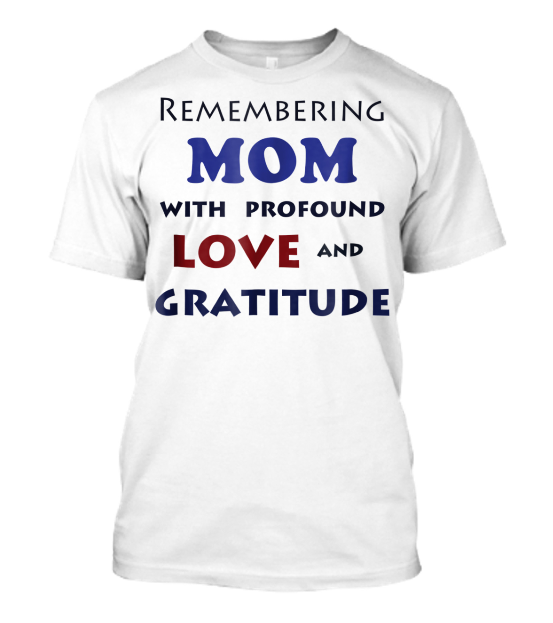 Remembering Mom With Profound Love And Gratitude T-Shirt
