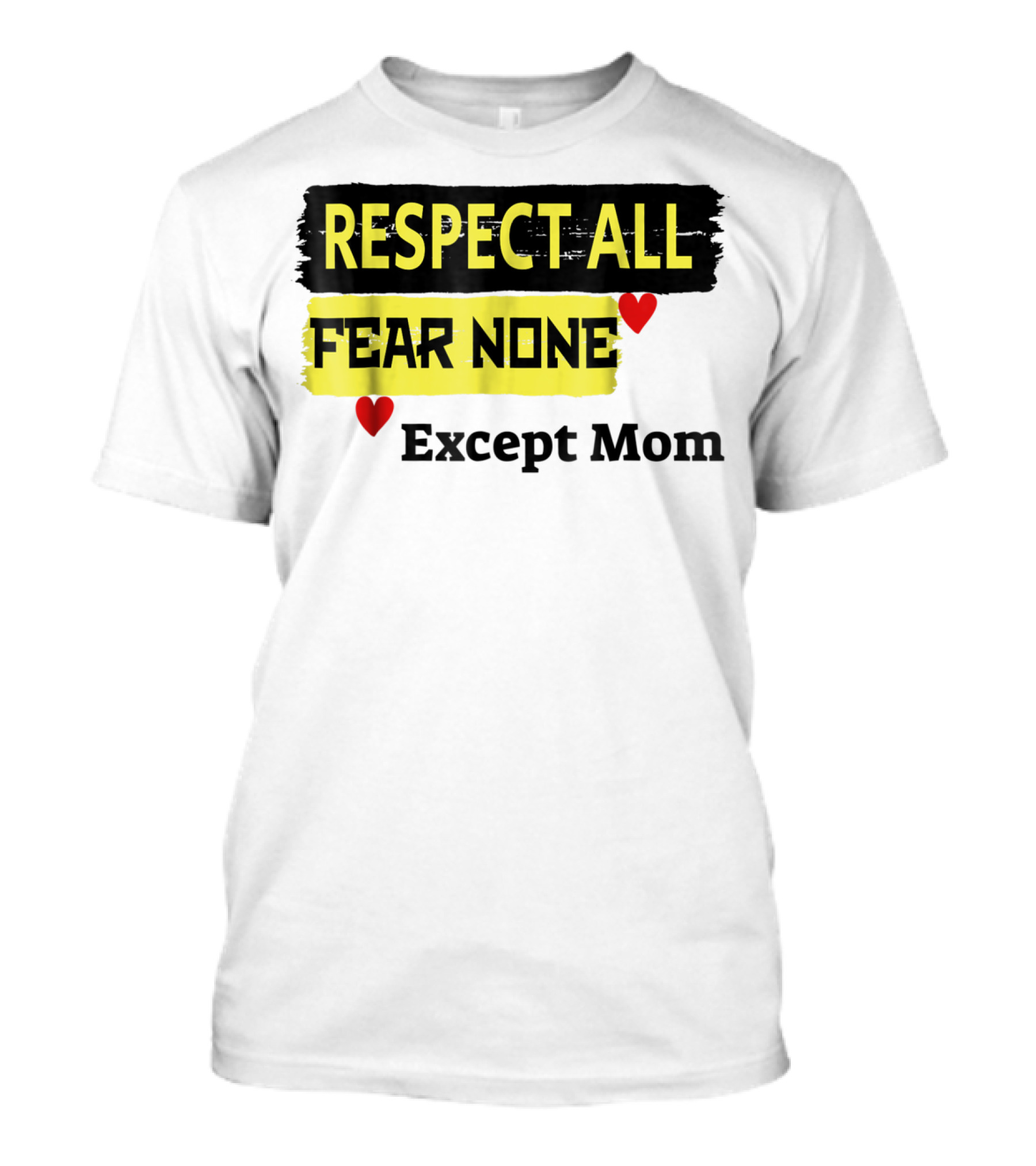 Respect All Fear None Except Mom T-Shirt