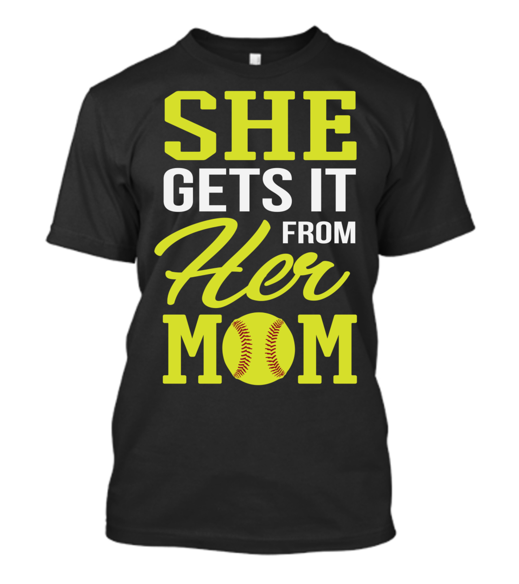 She Gets It From Her Mom Softball Funny Mom And Daughter Matching Sports T-Shirt