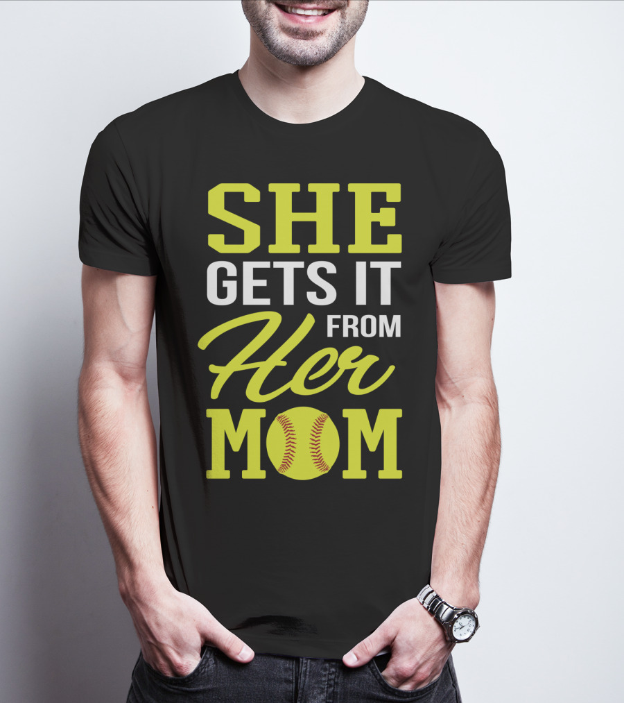 She Gets It From Her Mom Softball Funny Mom And Daughter Matching Sports T-Shirt