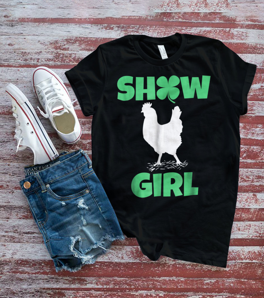 SHOW GIRL Chicken Rooster Poultry Clover T-Shirt