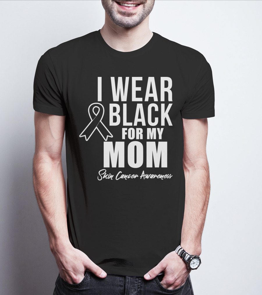I Wear Black For My Mom Skin Cancer Awareness T-Shirt