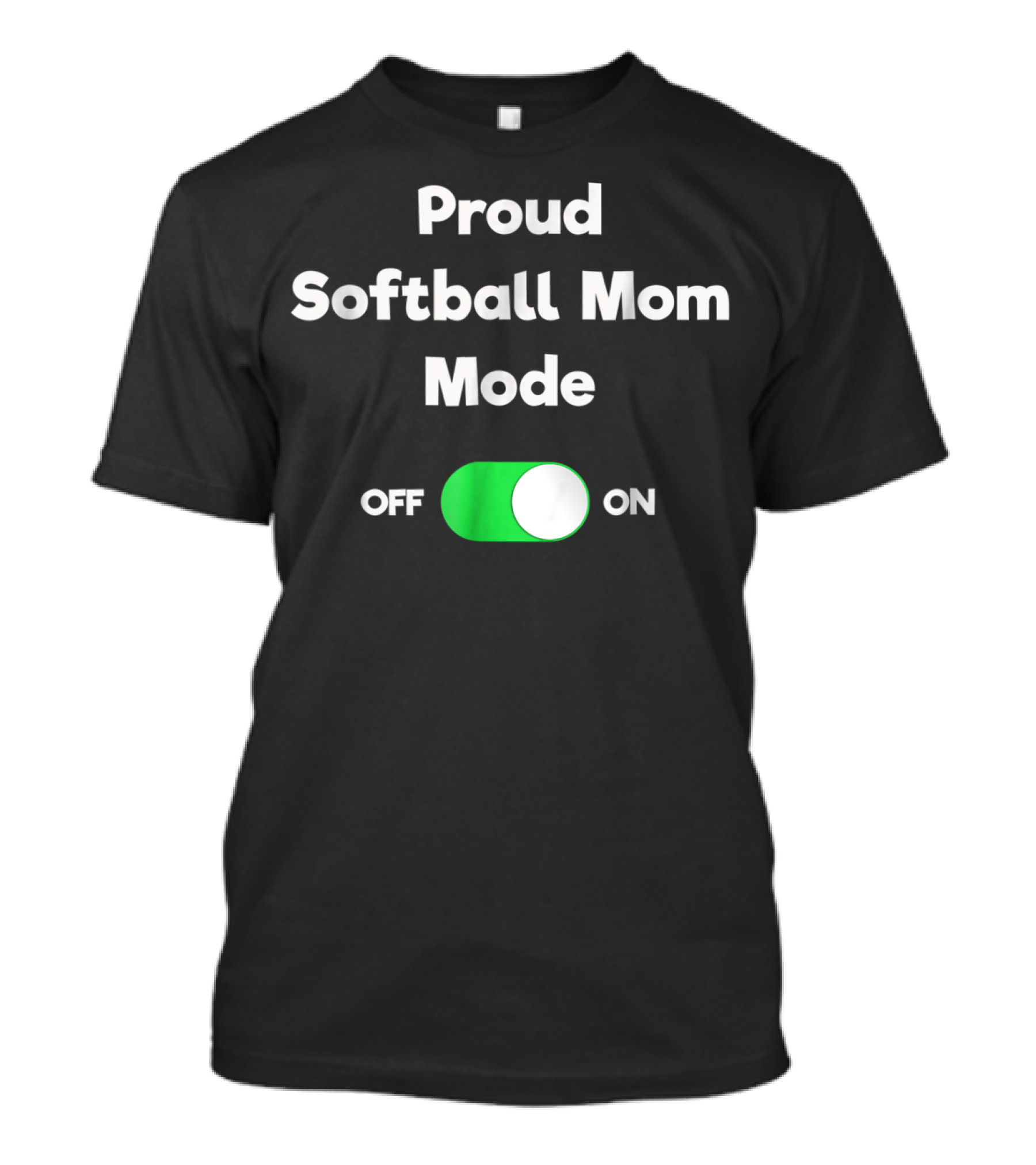 Proud Softball Mom Mode ON Switch Funny Softball Mom Mode OFF ON T-Shirt