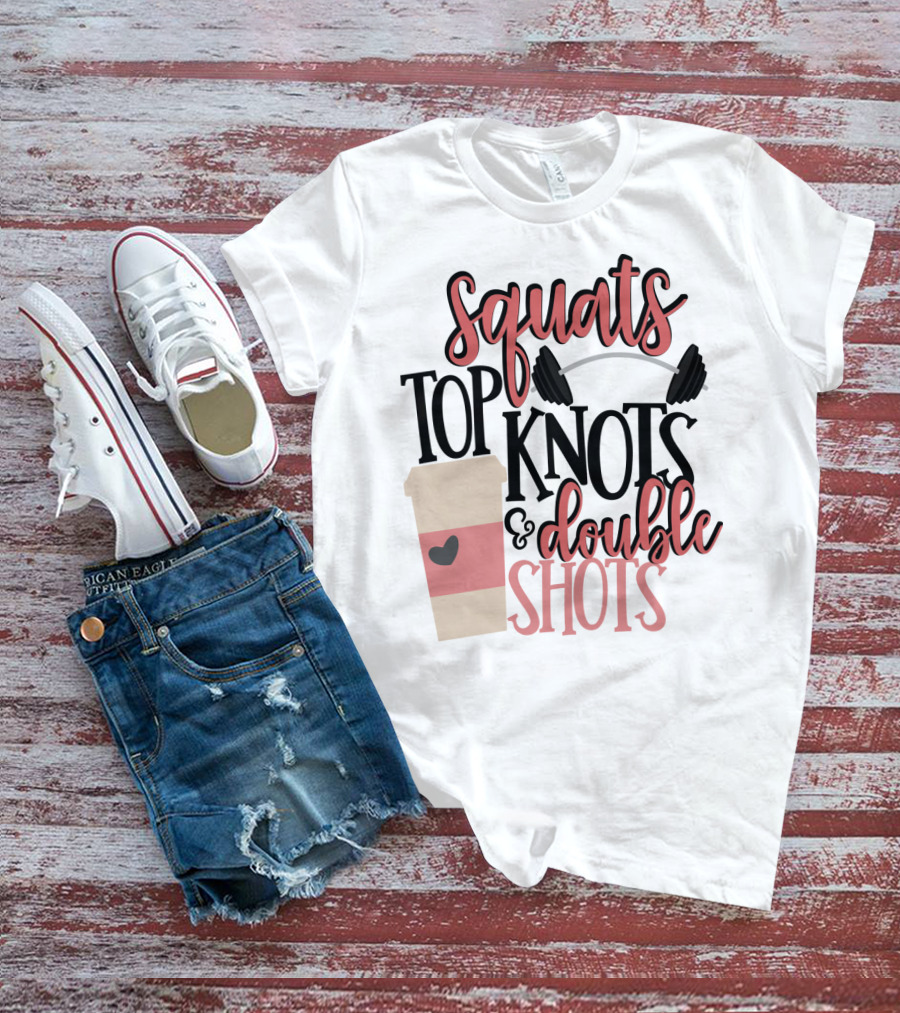Squats Top Knots Double Shots Coffee Gym Mom Espresso T-Shirt