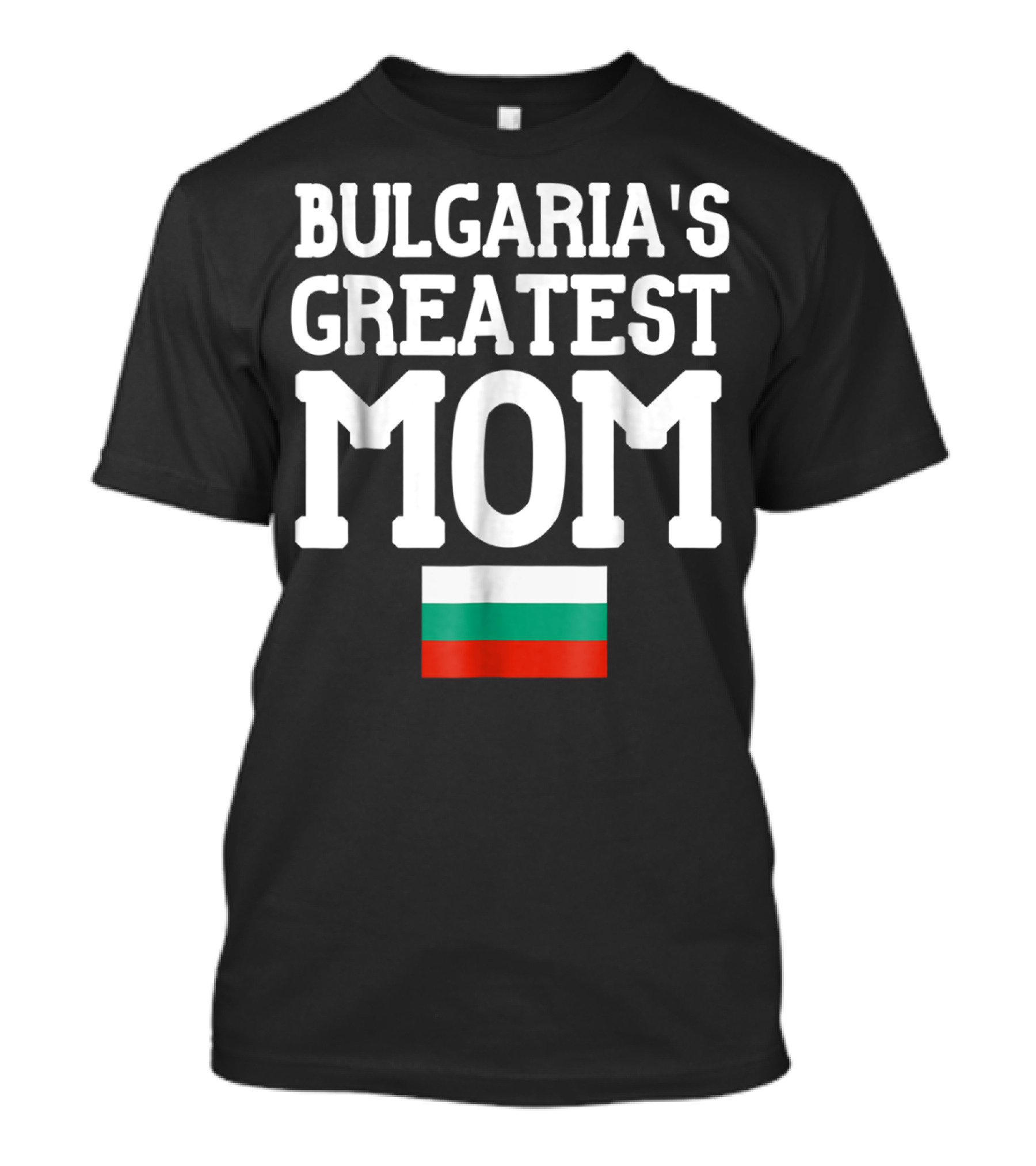 Bulgaria's Greatest Mom Flag T-Shirt