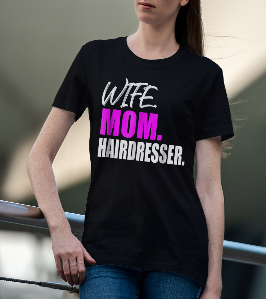 Wife Mom Hairdresser Storecastle Highlighting Roles And Careers T-Shirt
