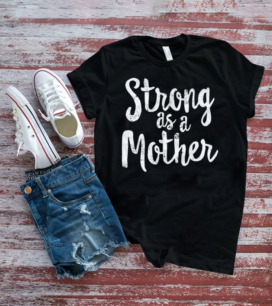 Strong As A Mother Mom Fit Healthy 98 T-Shirt