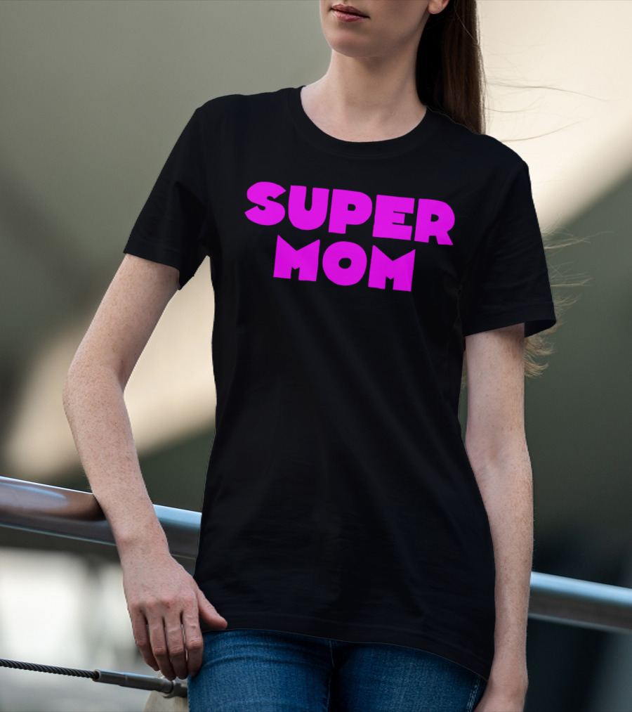 Super Mom For Your Special Mom In Bold Pink Letters T-Shirt