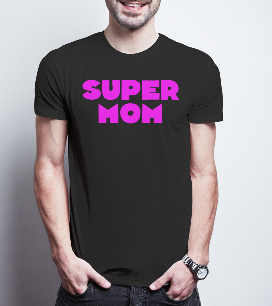 Super Mom For Your Special Mom In Bold Pink Letters T-Shirt